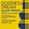 Blazin' Fiddles & The Scottish Folk Orchestra - Doddie's Dream (feat. Nicola Benedetti, Sharon Shannon, Phil Cunningham, Aly Bain, Skerryvore, Julie Fowlis, Jerry Douglas, Duncan Chisholm, Gary Innes & Breabach) - Single